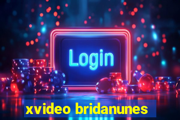 xvideo bridanunes